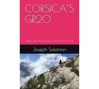 CORSICA’S GR20: HIKING EUROPE’S TOUGHEST LONG-DISTANCE TRAIL