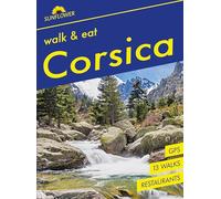 Corsica Sunflower Walk and Eat Guide: Walks, Restaurants and Recipes (Sunflower Guides)