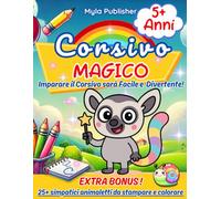 Corsivo Magico: Imparare a scrivere in corsivo con un pizzico di magia e tanta allegria: pregrafia divertente dai 5 agli 8 anni con Mago Lemurinì e Lenny la Lumaca