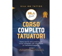 Corso Completo Tatuatore: Dalla teoria alla pratica: un corso completo per diventare un tatuatore esperto (Diventa Tatuatore Professionista)