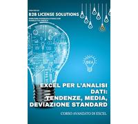 Corso Excel Avanzato per l’Analisi Dati Tendenze, Media, Deviazione Standard: Compreso Corso Online con Certificato Riconosciuto