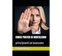 CORSO PRATICO DI MENTALISMO: principianti ed avanzato