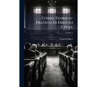 Corso Teorico-Pratico Di Diritto Civile