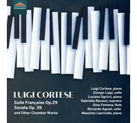 Luigi Cortese et al. – Suite Francaise Op.29; Sonata for Cello & Piano Op.39 & Chamber Works