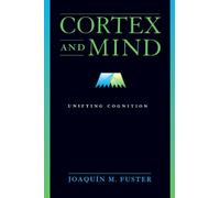 Cortex and Mind: Unifying Cognition