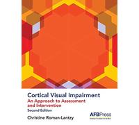 Cortical Visual Impairment - Approach to Assessment: An Approach to Assessment and Intervention