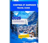 Cortina d’Ampezzo Travel Guide 2026: Skiing the Dolomites, Italian Elegance & Winter Magic (Travel around the world)