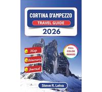 Cortina d'Ampezzo Travel Guide 2026 (Full Color): Explore Italy’s Stunning Dolomites through Skiing, Hiking, and Alpine Adventures with Practical ... and Journal (Full-Color Smart Traveler Guide)