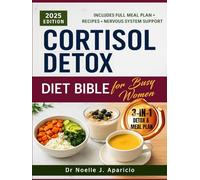 Cortisol Detox Diet Bible for Busy Women: A 30-Day Food and Lifestyle Plan to Support Hormone Balance, Reduce Stress, and Improve Energy Naturally
