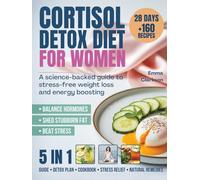 Cortisol Detox Diet for Women: The Complete 28-Day Reset Protocol for Hormone Balance, Deep Sleep, and Stress-Free Weight Loss (Premium Color Edition) (Cortisol Reset & Detox)