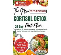 Cortisol Detox Diet Plan: 28-Day Blueprint for Hormone Balance, Stress Relief, and Lasting Wellness with Easy, Delicious Recipes (The Cortisol Balance ... and Strategies for Energy and Hormone Health)