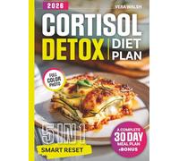 Cortisol Detox Diet Plan: The 5-in-1 Smart Reset - Guide, Cookbook, Meal Plan, Lifestyle Strategies & Nutrition Essentials to Restore Hormonal Balance, Boost Energy and Target Stubborn Fat