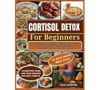 Cortisol Detox for Beginners: The Holistic 30-Minute Mediterranean way to burn fats and boost metabolism