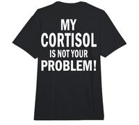Cortisol Level Not Your Problem Text Only Meme High Quote Comfort Colors Adult Heavyweight T-Shirt