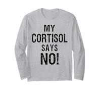Cortisol Level Says No Text Only Meme High Quote Long Sleeve T-Shirt