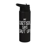 Cortisol Level Says Shut Up Text Only Meme High Quote Stainless Steel Insulated Water Bottle