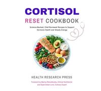 Cortisol Reset Cookbook: Science-Backed, Chef-Reviewed Recipes to Support Hormone Health and Steady Energy (Health Research Press Science-Backed Cookbooks)