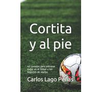 CORTITA Y AL PIE: 40 consejos para entrenar mejor en el fútbol y los deportes de equipo