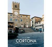 Cortona: A Visual Journey Through Cortona's Captivating Landscapes, Charming Streets, Vibrant Piazza, and Architectural Splendors - Coffee Table ... & travel lovers.....Relaxing & Meditation.
