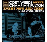 Cory Weeds - Cory Weeds Meets Champian Fulton: Every Now And Then At Ocl Studios)