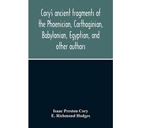 Cory'S Ancient Fragments Of The Phoenician, Carthaginian, Babylonian, Egyptian, And Other Authors