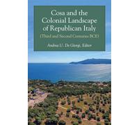 Cosa and the Colonial Landscape of Republican Italy (Third and Second Centuries BCE)