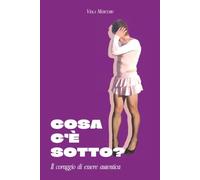 Cosa c'è sotto?: Il coraggio di essere autentica