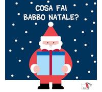 Cosa fai Babbo Natale? Ediz. a colori (Whiteboard)