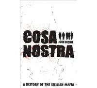 Cosa Nostra: A History of the Sicilian Mafia: Written by John Dickie, 2004 Edition, Publisher: Hodder & Stoughton [Hardcover]