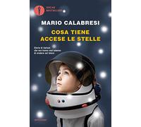 Cosa tiene accese le stelle. Storie di italiani che non hanno mai smesso di credere nel futuro