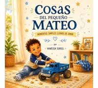 Cosas del pequeno mateo: Momentos simples llenos de amor