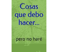 Cosas que debo hacer: pero no haré