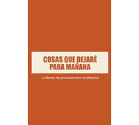 Cosas que haré mañana (o nunca): la libreta del procrastinador profesional