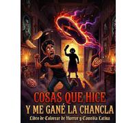 Cosas Que Hice y Me Gané La Chancla: Libro de Colorear de Horror y Comedia Latina