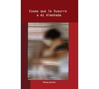 Cosas que le Susurro a mi Almohada