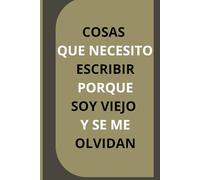 Cosas que necesito escribir porque soy viejo y se me olvidan