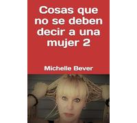 Cosas que no se deben decir a una mujer 2 (Refranes locos y erróneos)
