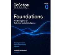 CoScape vol. 0 - Foundations: The Emergence of Collective Spatial Intelligence (CoScape Reference Architecture Frameset)
