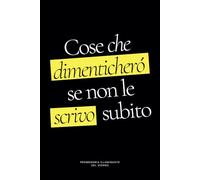 Cose Che Dimenticherò Se Non Le Scrivo Subito - Quaderno puntinato per appunti: Taccuino divertente per un collega, amico, amica | Idea regalo da ufficio