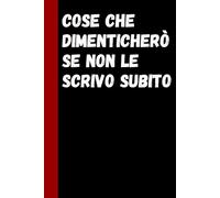 Cose Che Dimenticherò Se Non Le Scrivo Subito: Regalo divertente per colleghi, Taccuino umoristico per ufficio - Quaderno a Righe Vuoto -