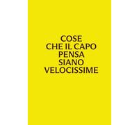 Cose che il capo pensa siano velocissime: Quaderno per appunti a righe, idea regalo divertente per colleghi, capo e ufficio | 100 pagine