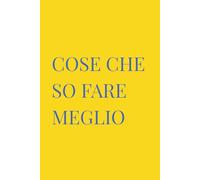 COSE CHE SO FARE MEGLIO: Diario del Campione Mondiale | Regalo Motivazionale | Quaderno per Talenti Unici | 120 Pagine