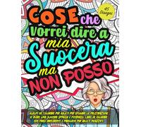 COSE CHE VORREI DIRE A MIA SUOCERA MA NON POSSO: Libro da Colorare per Adulti con Parolacce e Mandala. Album da colorare per adulti per Sfogare lo ... (COSE CHE VORREI DIRE... ma non posso)
