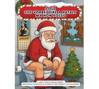 Cose che vorrei dire a Natale ma non posso: Il lato cinico delle feste: sarcasmo natalizio e immagini irriverenti da colorare
