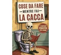 Cose da Fare Mentre Fai la Cacca - Il Compagno Perfetto per il Bagno: Divertenti Enigmi e Indovinelli da Risolvere per Adulti e Anziani (con Parole ... labirinti, Trova i Numeri e Molto Altro!).