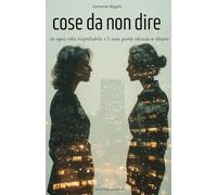 Cose da non dire: in ogni vita rispettabile c'è una porta chiusa a chiave (più che proibito)