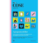 Cose, Spiegate Bene. a Proposito Di Libri