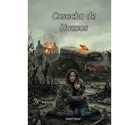 Cosecha de Huesos (Los Testigos del Maíz Negro)