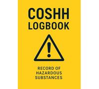 COSHH Logbook / Records: 100 A4 Pages to Record Hazardous Substances, Safety Measures & Compliance Checks