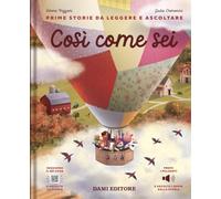 Così come sei. Ediz. a colori. Con QR code per ascoltare la storia (Prime storie da leggere e ascoltare)